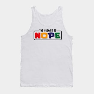 The Answer Is Nope Tank Top